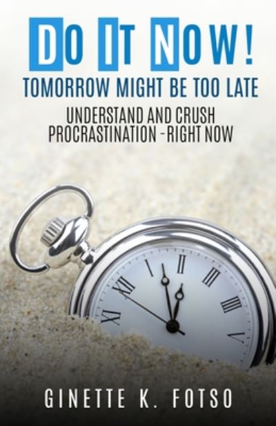 Cover for Ginette K Fotso · Do it Now! Tomorrow Might Be Too Late (Pocketbok) (2020)