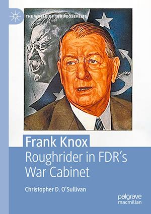 Cover for Christopher D. O'Sullivan · Frank Knox (Book) (2024)