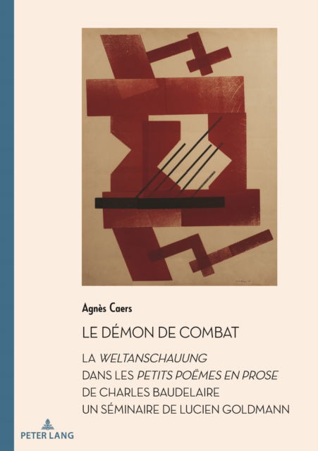 Cover for Caers Agnes Caers · Le Demon de Combat : La Weltanschauung dans les Petits Poemes en prose de Charles Baudelaire. Un seminaire de Lucien Goldman (Paperback Book) (2024)