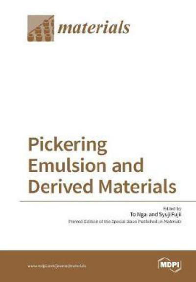 Pickering Emulsion and Derived Materials - To Ngai - Bøker - Mdpi AG - 9783038423522 - 10. mars 2017