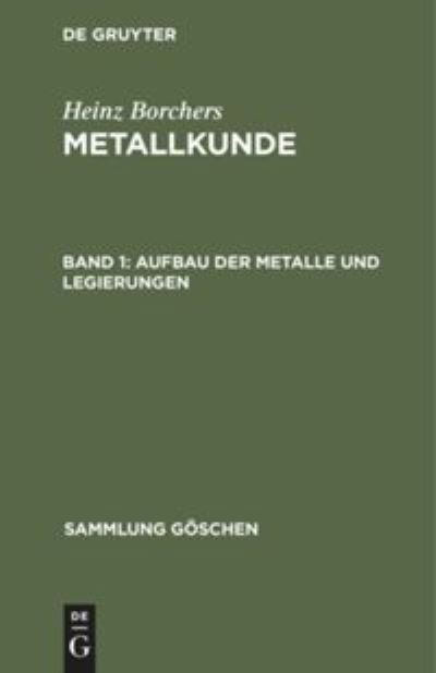 Cover for Heinz Borchers · Aufbau der Metalle und Legierungen : Aus (Book) (1959)