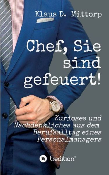 Cover for Klaus D Mittorp · Chef, Sie sind gefeuert! (Paperback Book) (2023)