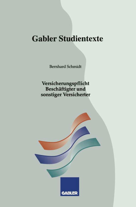 Cover for Bernhard Schmidt · Versicherungspflicht Beschaftigter Und Sonstiger Versicherter: Studientext Nr.2 - Gabler-Studientexte (Paperback Book) [1993 edition] (1993)