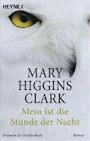 Cover for Mary Higgins Clark · Heyne.43152 Clark.Mein ist die Stunde (Bok)