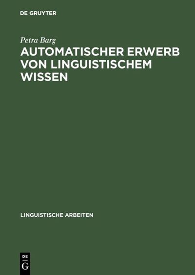 Automatischer Erwerb von linguistischem Wissen - Petra Barg - Books - Niemeyer - 9783484303522 - September 9, 1996