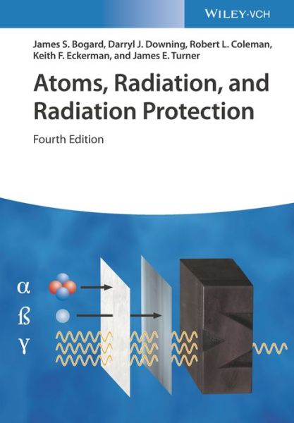 Cover for Bogard, James S. (Dade Moeller, Inc., Oak Ridge, TN, USA) · Atoms, Radiation, and Radiation Protection (Hardcover Book) (2023)