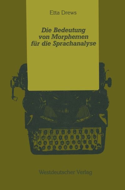 Cover for Etta Drews · Die Bedeutung von Morphemen fur die Sprachanalyse (Paperback Bog) [1989 edition] (1989)