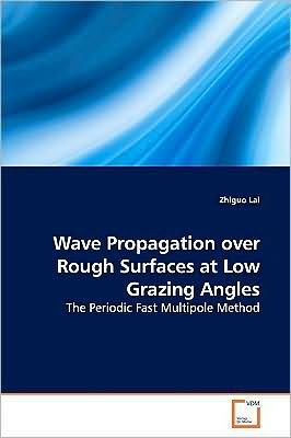 Cover for Zhiguo Lai · Wave Propagation over Rough Surfaces at Low Grazing Angles: the Periodic Fast Multipole Method (Paperback Book) (2009)