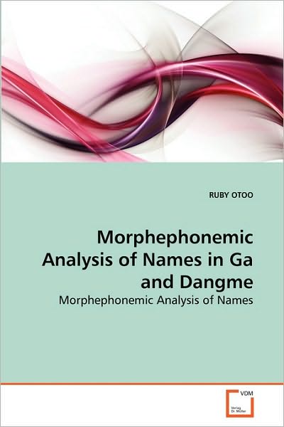 Morphephonemic Analysis of Names in Ga and Dangme - Ruby Otoo - Bøger - VDM Verlag Dr. Müller - 9783639268522 - 18. juni 2010