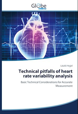 Technical pitfalls of heart rate variability analysis - László Hejjel - Books - GlobeEdit - 9783639734522 - July 22, 2016