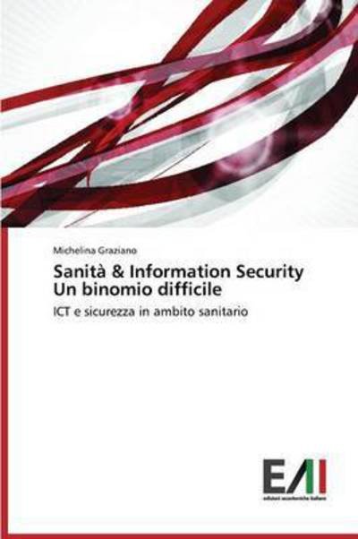 Sanità & Information Security - Graziano - Books -  - 9783639776522 - December 16, 2015