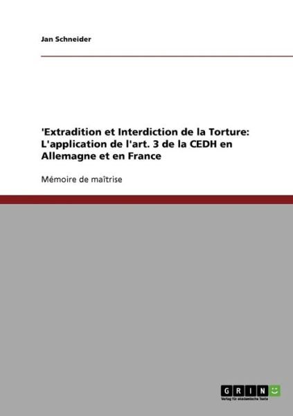 Cover for Jan Schneider · 'Extradition et Interdiction de la Torture: L'application de l'art. 3 de la CEDH en Allemagne et en France (Paperback Book) [French edition] (2009)