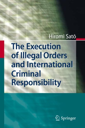 Cover for Hiromi Sato · The Execution of Illegal Orders and International Criminal Responsibility (Inbunden Bok) [2011 edition] (2011)