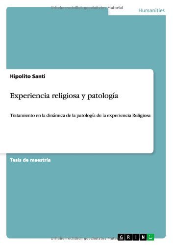 Experiencia religiosa y patologia: Tratamiento en la dinamica de la patologia de la experiencia Religiosa - Hipolito Santi - Books - Grin Verlag - 9783656238522 - July 22, 2012