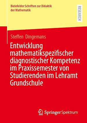 Cover for Steffen Dingemans · Entwicklung Mathematikspezifischer Diagnostischer Kompetenz Im Praxissemester Von Studierenden Im Lehramt Grundschule (Book) (2024)