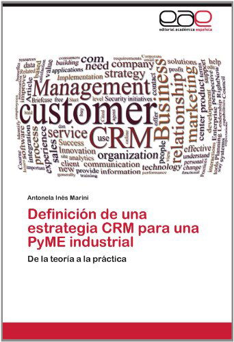 Cover for Antonela Inés Marini · Definición De Una Estrategia Crm Para Una Pyme Industrial: De La Teoría a La Práctica (Paperback Book) [Spanish edition] (2012)