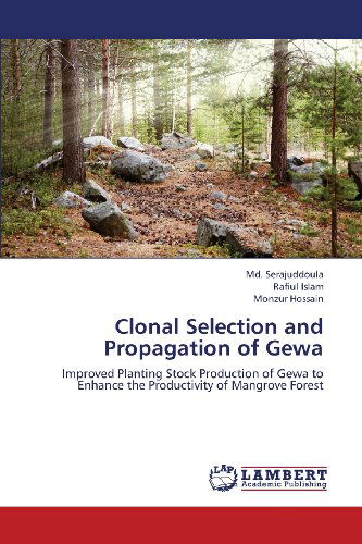 Cover for Monzur Hossain · Clonal Selection and Propagation of Gewa: Improved Planting Stock Production of Gewa to Enhance the Productivity of Mangrove Forest (Paperback Book) (2013)