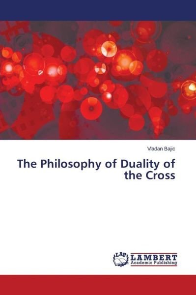 Cover for Bajic · The Philosophy of Duality of the (Buch) (2015)