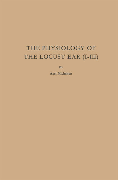 Cover for Axel Michelsen · The Physiology of the Locust Ear (I-III) (Paperback Book) [1971 edition] (1971)