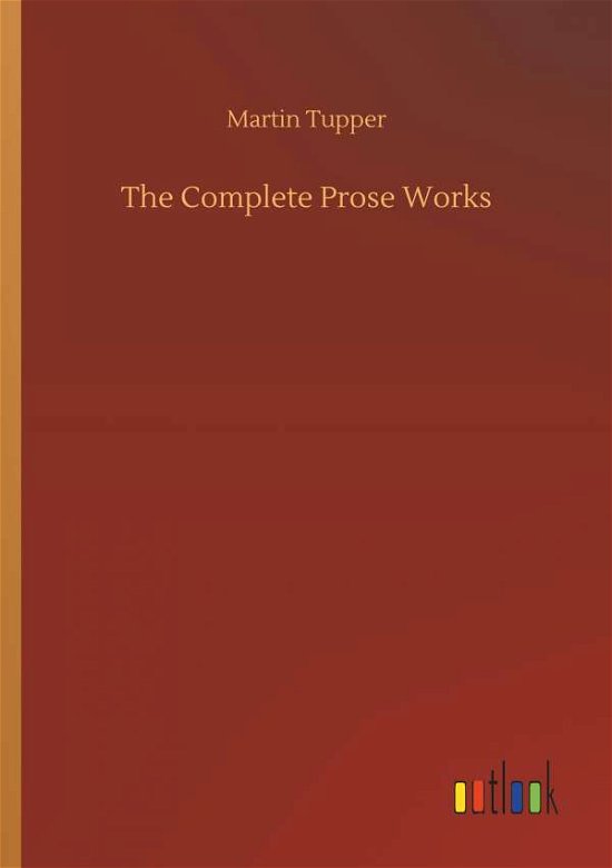 Cover for Tupper · The Complete Prose Works (Buch) (2018)