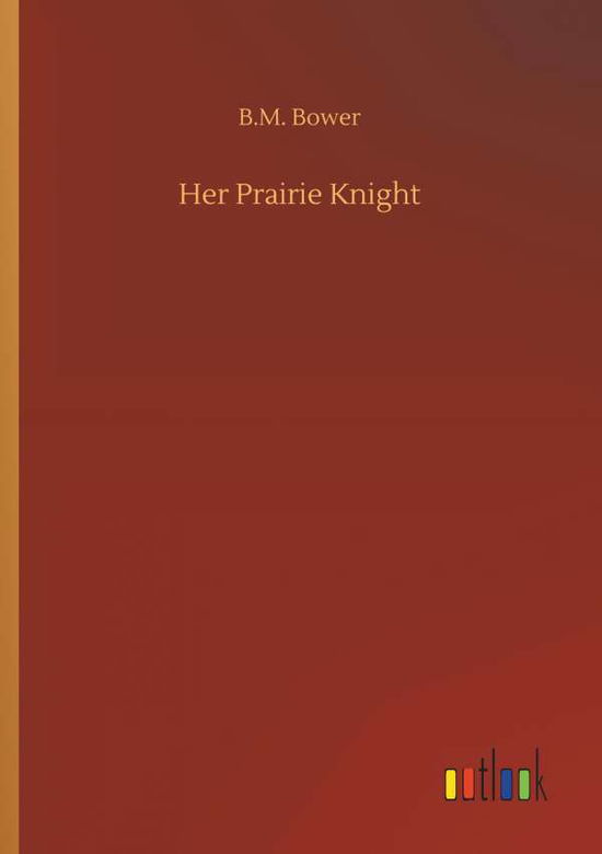 Cover for Bower · Her Prairie Knight (Book) (2019)