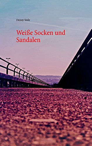 Cover for Denny Stolz · Weisse Socken Und Sandalen (Paperback Book) [German edition] (2014)