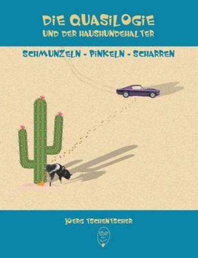 Cover for Tschentscher · Die Quasilogie und der Hau (Book) (2016)