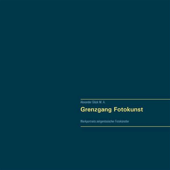 Cover for Glück · Grenzgang Fotokunst. Werkportrait (Bok) (2019)