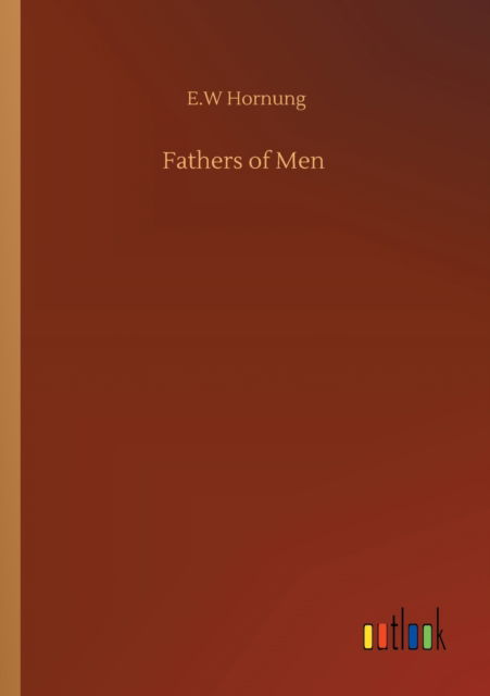 Cover for E W Hornung · Fathers of Men (Paperback Book) (2020)