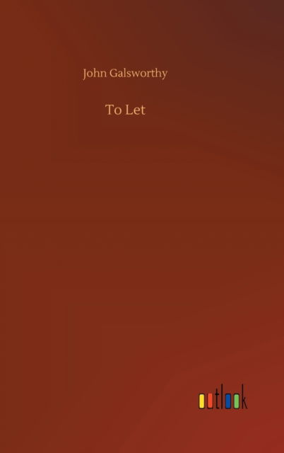 Cover for John Galsworthy · To Let (Hardcover Book) (2020)