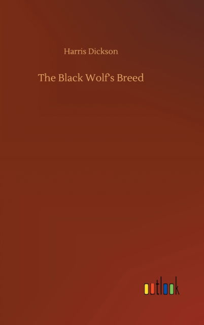 Cover for Harris Dickson · The Black Wolf's Breed (Hardcover Book) (2020)