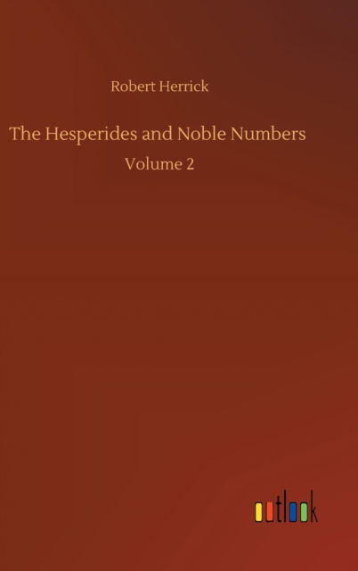 Cover for Robert Herrick · The Hesperides and Noble Numbers: Volume 2 (Hardcover bog) (2020)