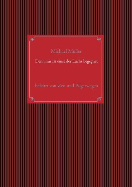 Denn einst ist mir der Luchs begegnet - Michael Muller - Books - Books on Demand - 9783753472522 - July 2, 2021