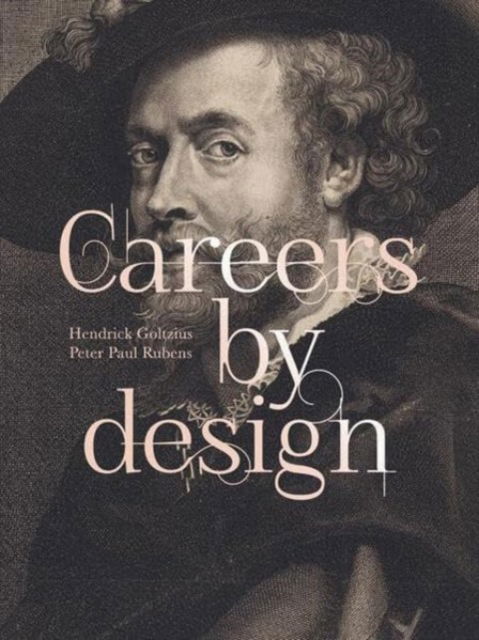 Cover for Careers by Design (Bilingual edition): Hendrick Goltzius &amp; Peter Paul Rubens (Hardcover bog) (2024)