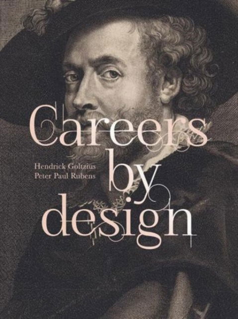 Careers by Design (Bilingual edition): Hendrick Goltzius & Peter Paul Rubens - Staatliche Graphische Sammlung Munchen - Books - Hirmer Verlag - 9783777443522 - August 29, 2024