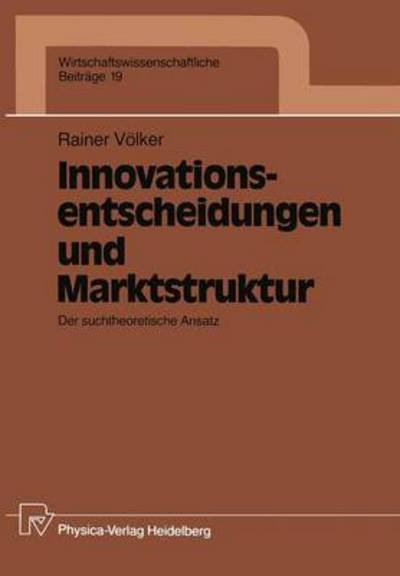 Cover for Rainer Voelker · Innovationsentscheidungen Und Marktstruktur: Der Suchtheoretische Ansatz - Wirtschaftswissenschaftliche Beitrage (Paperback Book) [1990 edition] (1989)
