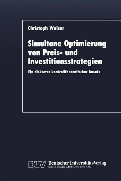 Cover for Christoph Weiser · Simultane Optimierung Von Preis- Und Investitionsstrategien (Paperback Book) [1990 edition] (1990)
