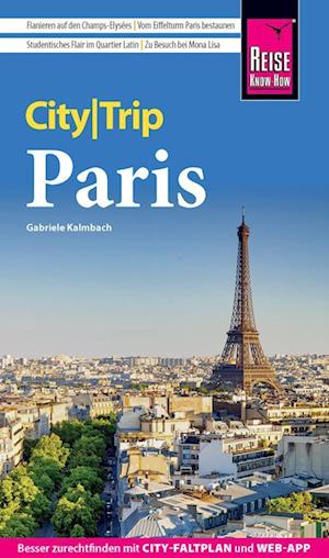 Reise Know-How CityTrip Paris - Gabriele Kalmbach - Books - Reise Know-How - 9783831736522 - February 6, 2023