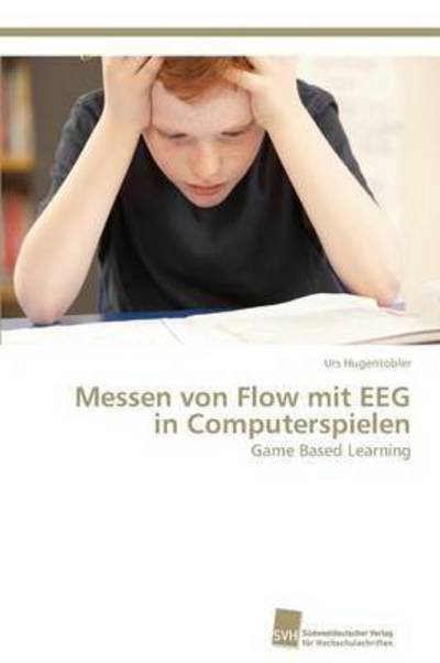 Cover for Hugentobler Urs · Messen Von Flow Mit Eeg in Computerspielen (Pocketbok) (2012)