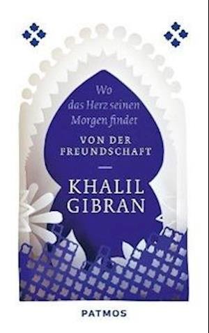 Cover for Khalil Gibran · Gibran:wo Das Herz Seinen Morgen Findet (Bog)