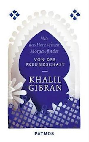 Gibran:wo Das Herz Seinen Morgen Findet - Khalil Gibran - Books -  - 9783843603522 - 