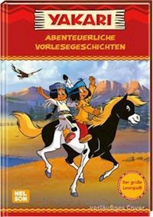 Cover for Nelson Verlag · Yakari: Abenteuerliche Vorlesegeschichten (Gebundenes Buch) (2022)