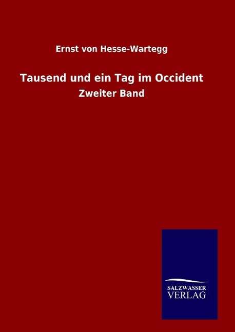 Cover for Ernst Von Hesse-wartegg · Tausend Und Ein Tag Im Occident (Hardcover Book) (2015)