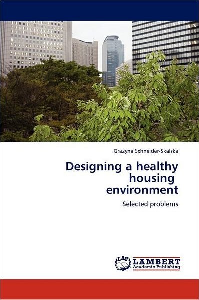 Cover for Gra Yna Schneider-skalska · Designing a Healthy Housing Environment (Paperback Book) (2011)