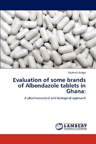 Cover for Raphael Alolga · Evaluation of Some Brands of Albendazole Tablets in Ghana (Paperback Bog) (2012)