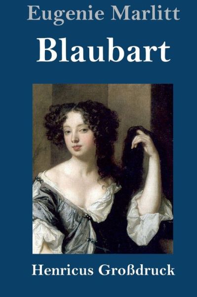 Cover for Eugenie Marlitt · Blaubart (Grossdruck) (Gebundenes Buch) (2020)