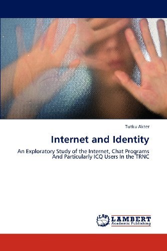 Cover for Tutku Akter · Internet and Identity: an Exploratory Study of the Internet, Chat Programs and Particularly Icq Users in the Trnc (Paperback Bog) (2012)