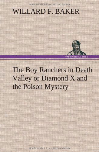 Cover for Willard F. Baker · The Boy Ranchers in Death Valley or Diamond X and the Poison Mystery (Hardcover Book) (2012)