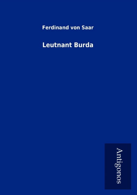 Leutnant Burda - Ferdinand Von Saar - Books - Antigonos - 9783954723522 - September 14, 2012