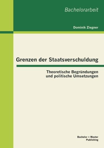 Cover for Dominik Ziegner · Grenzen Der Staatsverschuldung: Theoretische Begründungen Und Politische Umsetzungen (Taschenbuch) [German edition] (2013)